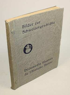 Bilder zur Schweizergeschichte. - Documents illustrés de l'Histoire Suisse.