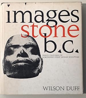 Imagen del vendedor de Images, Stone, B.C.: Thirty Centuries of Northwest Coast Indian Sculpture: An Exhibition Originating at the Art Gallery of Greater Victoria a la venta por Chaparral Books