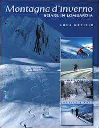 Immagine del venditore per Montagne d'inverno. Sciare in Lombardia. Ediz. illustrata venduto da Libro Co. Italia Srl