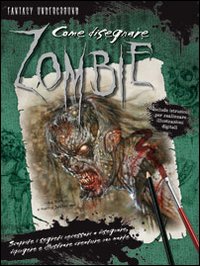 Seller image for Come disegnare zombie. Ediz. illustrata for sale by Libro Co. Italia Srl