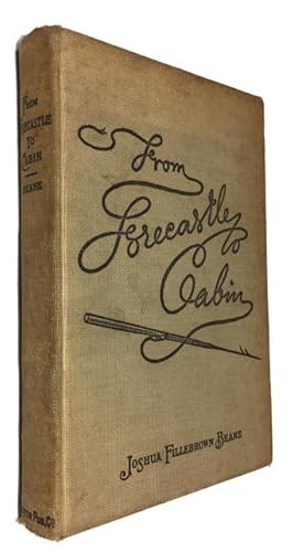 From Forecastle to Cabin: The Story of a Cruise in Many Seas, Taken from a Journal Kept Each Day,...