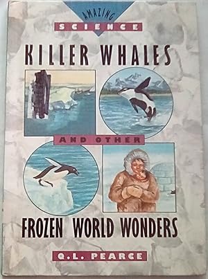 Bild des Verkufers fr Killer Whales and Other Frozen World Wonders (Amazing Science) zum Verkauf von P Peterson Bookseller