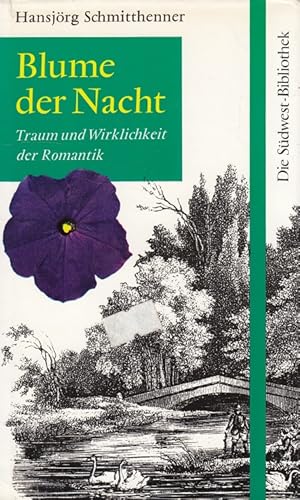 Bild des Verkufers fr Blume der Nacht : Traum und Wirklichkeit der Romantik. Die Sdwestbibliothek zum Verkauf von Versandantiquariat Nussbaum