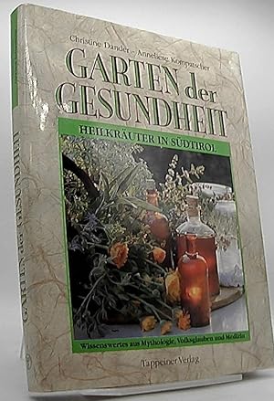 Seller image for Garten der Gesundheit. Heilkruter in Sdtirol. Wissenswertes aus Mythologie, Volksglauben und Medizin. for sale by Antiquariat Unterberger