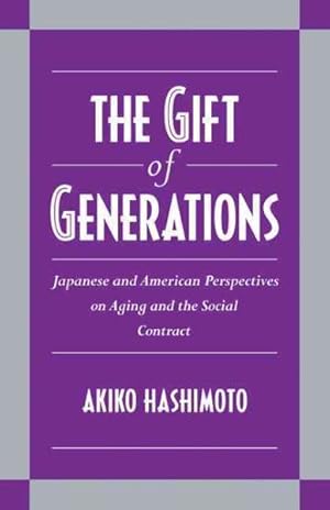 Seller image for Gift of Generations : Japanese and American Perspectives on Aging and the Social Contract for sale by GreatBookPricesUK