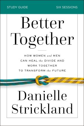 Seller image for Better Together Study Guide: How Women and Men Can Heal the Divide and Work Together to Transform the Future for sale by ChristianBookbag / Beans Books, Inc.