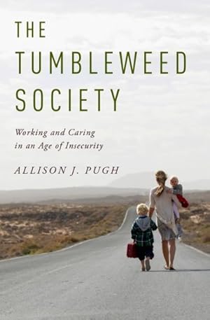 Imagen del vendedor de Tumbleweed Society : Working and Caring in an Age of Insecurity a la venta por GreatBookPricesUK
