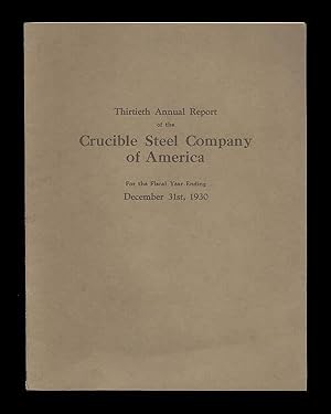 Crucible Steel Company of America, The Thirtieth Annual Report : The Year Ending December, 1930. ...