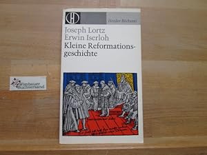 Seller image for Kleine Reformationsgeschichte : Ursachen, Verlauf, Wirkung. Joseph Lortz ; Erwin Iserloh / Herder-Bcherei ; Bd. 342/343 for sale by Antiquariat im Kaiserviertel | Wimbauer Buchversand