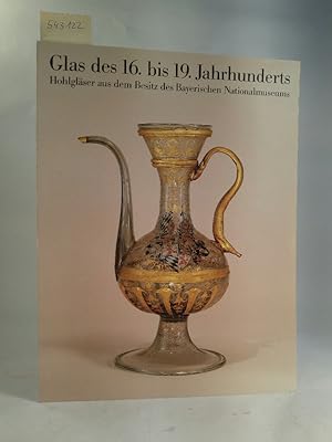 Seller image for Glas des 16. bis 19. Jahrhunderts. Holzglser aus dem Besitz des Bayerischen Nationamuseum. for sale by ANTIQUARIAT Franke BRUDDENBOOKS