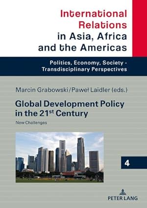 Imagen del vendedor de Global Development Policy in the 21st Century: New Challenges (International Relations in Asia, Africa and the Americas / Politics, Economy, Society - Transdisciplinary Perspectives, Band 4) : New Challenges a la venta por AHA-BUCH