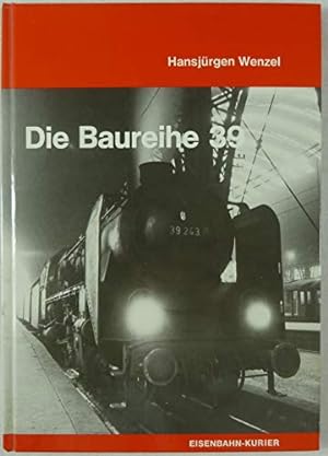 Seller image for Die Baureihe 39[neununddreiig]. Deutsche Dampflokomotiven ; 1 for sale by Antiquariat im Schloss