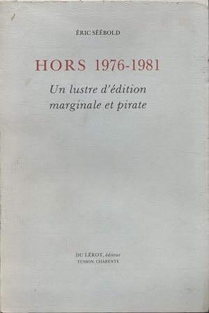 Hors 1976-1981. Un lustre d'édition marginale et pirate.