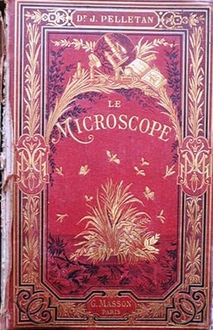 Le microscope. Son emploi et ses applications. 278 figures dans le texte et 4 planches.