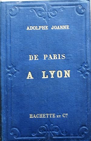 De Paris à Lyon. Itinéraire contenant 3 cartes - 2 plans et 124 vignettes dessinées d'après nature.