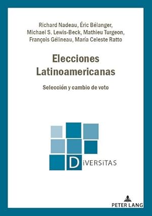 Imagen del vendedor de Elecciones Latinoamericanas: Seleccin y Cambio de Voto (Diversitas, Band 24) : Seleccin y Cambio de Voto a la venta por AHA-BUCH