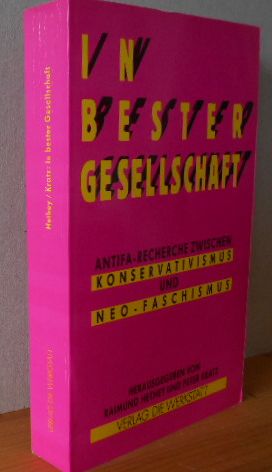 Image du vendeur pour In bester Gesellschaft. Antifa-Recherche zwischen Konservativismus und Neo-Faschismus. Herausgegeben von Raimund Hethey und Peter Kratz. Mit einem Vorwort von Klaus Croissant. mis en vente par Versandantiquariat Gebraucht und Selten