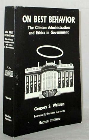 Bild des Verkufers fr On Best Behavior The Clinton Administration and Ethics in Government zum Verkauf von Adelaide Booksellers