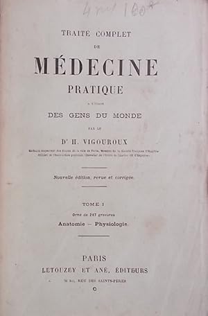 Traité complet de médecine pratique à l'usage des gens du monde. tome 1 : Anatomie-Physiologie. t...