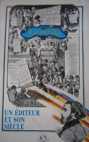 Un éditeur et son siècle. Pierre-Jules Hetzel (1814-1886). Textes et iconographie réunis et prése...