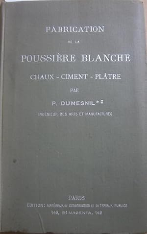 Fabrication de la poussière blanche. Chaux - Ciment - Plâtre.