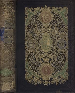 Les reines de France. Troisième édition revue et corrigée. Vers 1860.