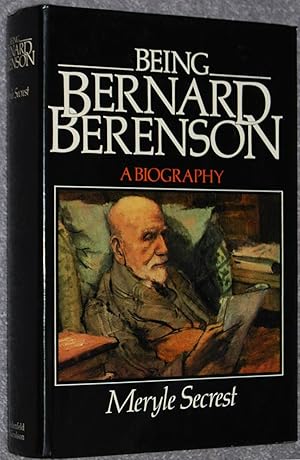 Being Bernard Berenson : A Biography