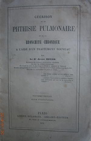 Guérison de la phthisie pulmonaire et de la bronchite chronique à l'aide d'un traitement nouveau.