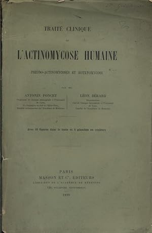 Traité clinique de l'actinomycose humaine, peudo actinomycoses et botryomycose.