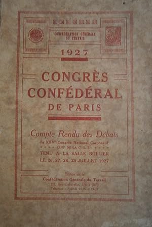 Congrès confédéral de Paris. Compte-rendu des débats du XXVe congrès national corporatif tenu à P...