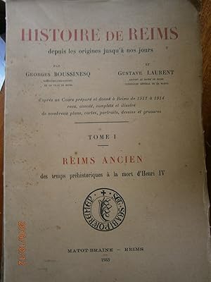 Histoire de Reims depuis les origines à nos jours. Tome I : Reims ancien, des temps préhistorique...