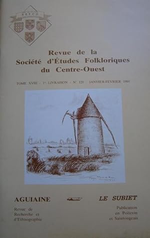 Société d'Etudes Folkloriques du Centre-Ouest "Aguiaine" + son supplément "Le Subiet". tome XVIII...