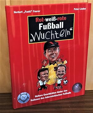 Rot-weiß-rote Fußball-"Wuchteln" : Heitere Geschichten hinter den Kulissen des österreichischen F...