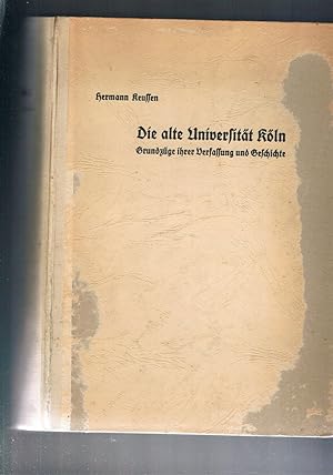 Seller image for Die alte Universitt Grundzge ihrer Verfassung und Geschichte Festschrift zum Einzug in die neue Universitt Kln for sale by manufactura