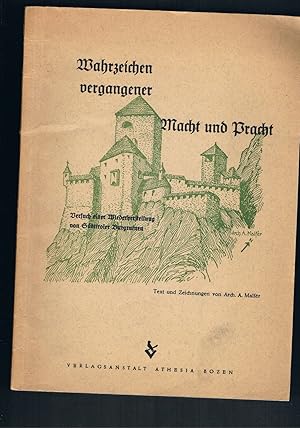 Bild des Verkufers fr Wahrzeichen vergangener Macht und Pracht - Versuch einer uWiederherstellung von Sdtiroler Burgruinen - Zeichnungen von A. Malfer zum Verkauf von manufactura