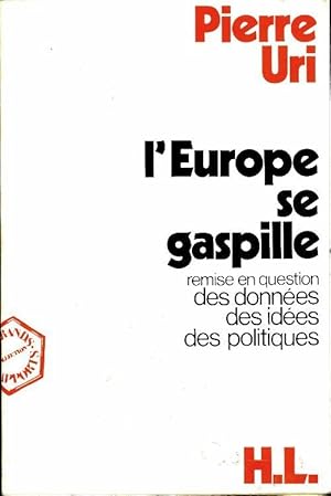 Seller image for L'Europe se gaspille - Pierre Uri for sale by Book Hmisphres