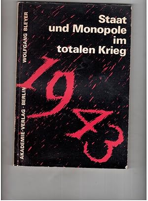 Imagen del vendedor de Staat und Monopole im Totalen Krieg 1943 a la venta por manufactura