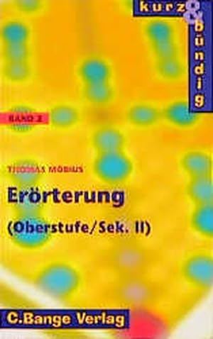 Seller image for Kurz und bndig, neue Rechtschreibung, Bd.2, Errterung, Oberstufe/Sekundarstufe II (kurz & bndig) for sale by Gerald Wollermann