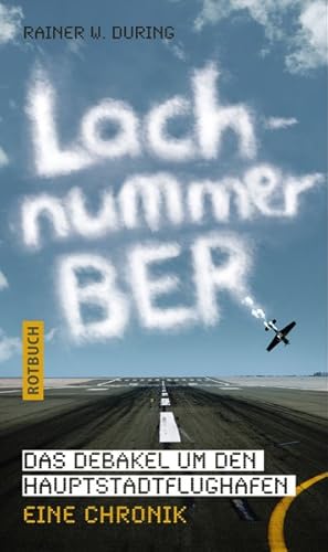 Bild des Verkufers fr Lachnummer BER: Das Debakel um den Hauptstadtflughafen. Eine Chronik (Rotbuch) zum Verkauf von Gerald Wollermann