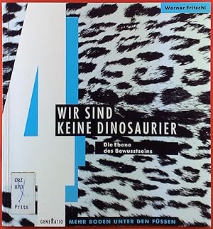 Bild des Verkufers fr Wir sind keine Dinosaurier, Die Ebene des Bewusstseins Band 4 zum Verkauf von biblion2