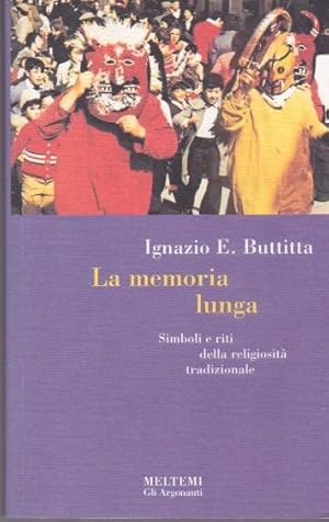 La memoria lunga. Simboli e riti della religiosità tradizionale