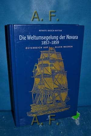 Bild des Verkufers fr Die Weltumsegelung der Novara 1857 - 1859 : sterreich auf allen Meeren. zum Verkauf von Antiquarische Fundgrube e.U.