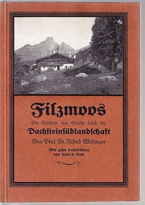 Filzmoos. ein Büchlein zum Geleite durch die Dachsteinsüdlandschaft. Mit 10 Lichtbildern v. Kurt ...