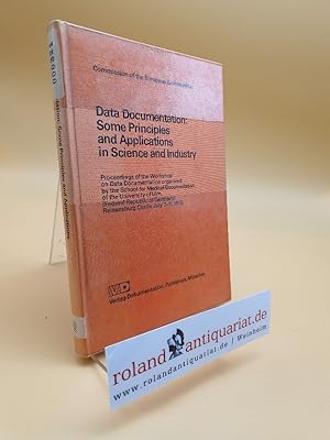 Seller image for Data documentation : some principles and applications in science and industry ; proceedings of the workshop on Data Documentation organized by the School for Med. Documentation of the Univ. of Ulm (Federal Republic of Germany) Reisensburg Castle, July 7 - 11, 1975 for sale by Roland Antiquariat UG haftungsbeschrnkt