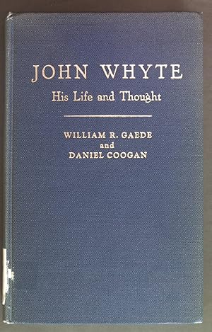 Imagen del vendedor de John Whyte: His Life and Thought as shown in a selection of his unpublished writings. a la venta por books4less (Versandantiquariat Petra Gros GmbH & Co. KG)