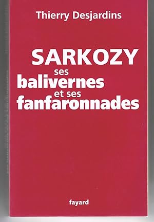 Sarkozy ses balivernes et ses fanfaronnades