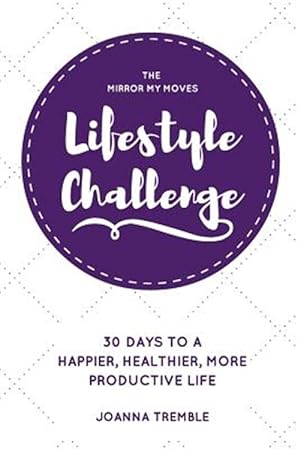 Imagen del vendedor de Mirror My Moves Lifestyle Challenge : 30 Days to a Happier, Healthier, More Productive Life. a la venta por GreatBookPrices