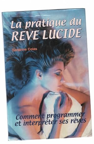 Image du vendeur pour La Pratique du rve lucide : Comment programmer et interprter ses rves mis en vente par librairie philippe arnaiz