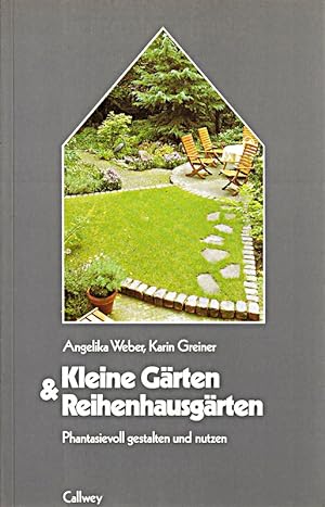 Seller image for Kleine Grten und Reihenhausgrten. Phantasievoll gestalten und nutzen for sale by Die Buchgeister
