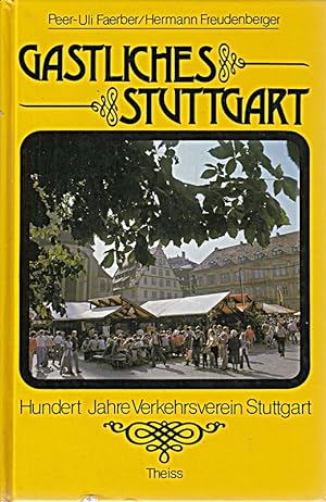 Bild des Verkufers fr Gastliches Stuttgart 1885 - 1985. Hundert Jahre Verkehrsverein Stuttgart. zum Verkauf von Die Buchgeister